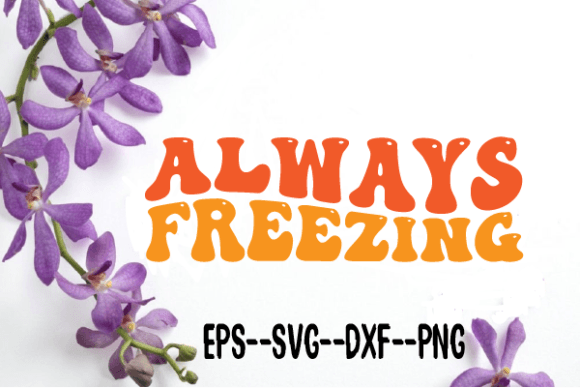 Always Freezing New Retro Wavy Svg for Crafts and Graphics