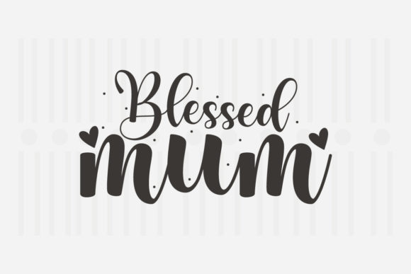 Blessed Mum Mother's Day SVG Graphics for Crafts
