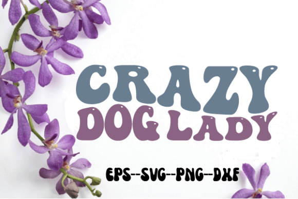 CRAZY Dog Lady Retro Wavy Svg for Crafts and Graphics