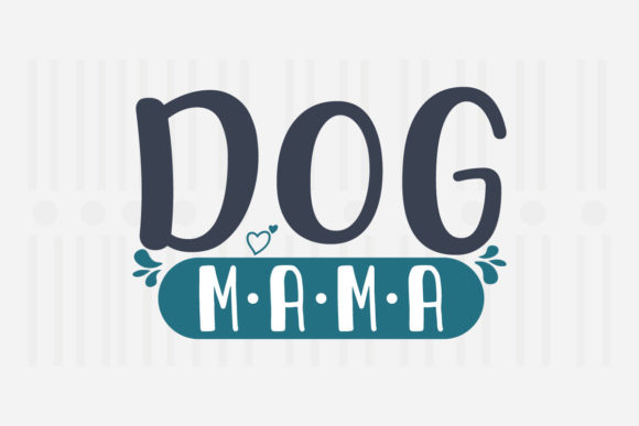 Dog Mama Mother's Day SVG for Crafts and Graphics