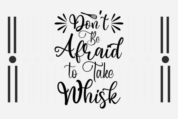 Don t Be Afraid to Take Whisk SVG for Crafts and Graphics