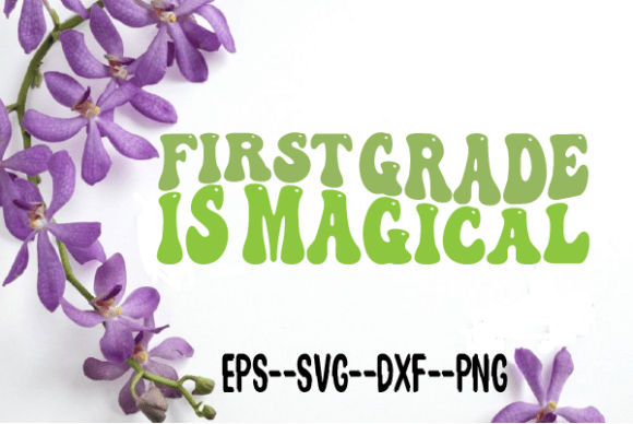 First Grade is Magical Retro Wavy Svg for Crafts and Graphics