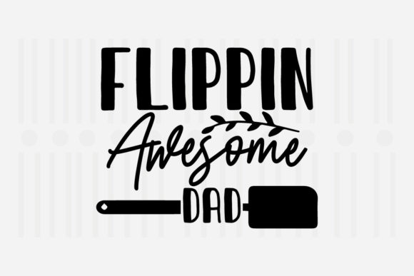 Flippin Awesome Dad Kitchen SVG for Crafts and Graphics