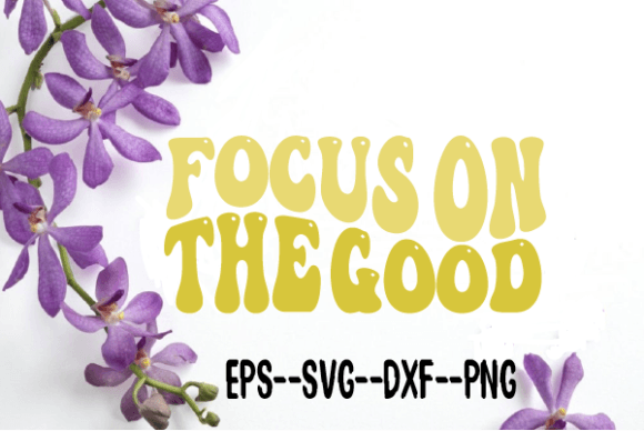 Focus on the Good Retro Wavy Svg for Crafts and Graphics