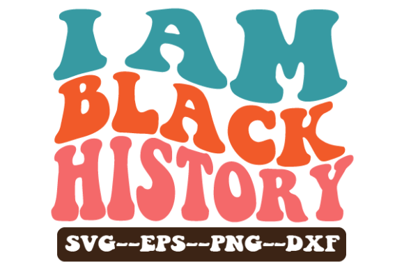 I Am Black History Kwanzaa Wavy Svg for Crafts and Graphics