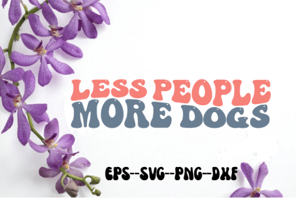Less People More Dogs Retro Wavy SVG for Crafts and Graphics