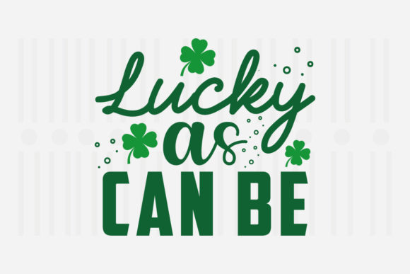 Lucky As Can Be SVG for Crafts and Graphics