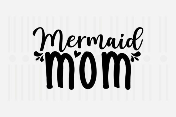 Mermaid Mom Mother’s Day SVG for Crafts and Graphics
