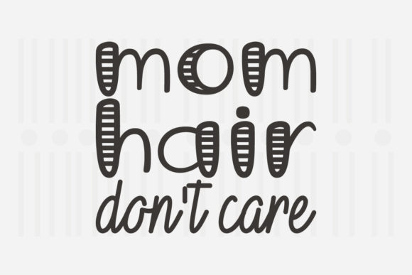 Mom Hair Don t Care SVG Graphics for Crafts