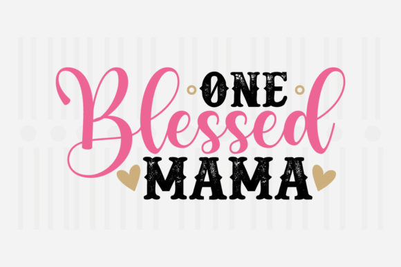 One Blessed Mama Mother’s Day SVG for Crafts and Graphics