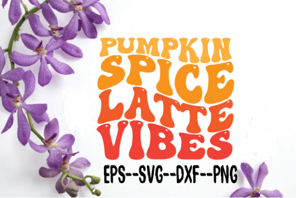 Pumpkin Spice Latte Vibes Retro Wavy Graphic for Crafts