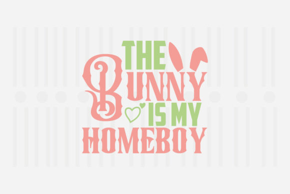 The Bunny is My Homeboy Easter SVG for Crafts and Graphics