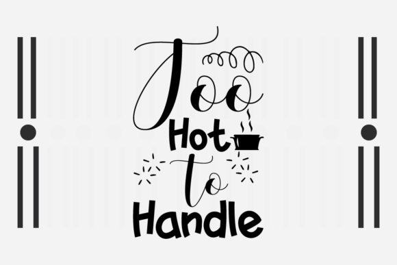 Too Hot to Handle SVG for Crafts and Graphics