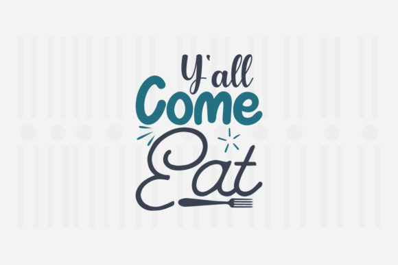 Y all Come Eat Kitchen SVG for Crafts and Graphics
